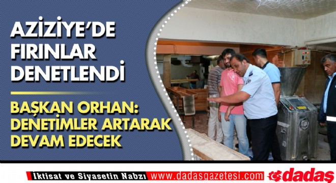 Aziziye'de denetimler sıklaştı 